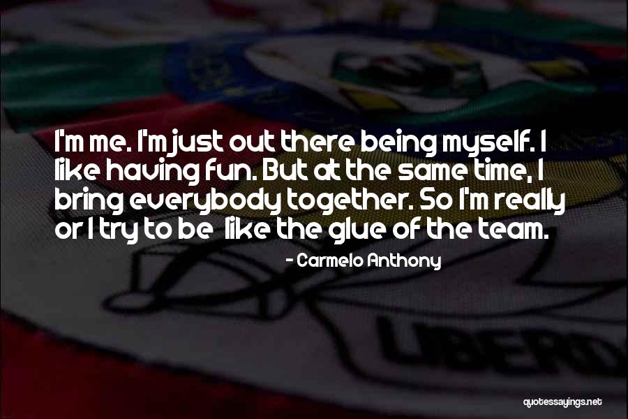 Having Time Together Quotes By Carmelo Anthony