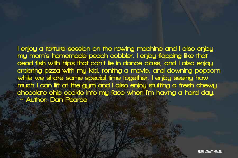 Having Time Together Quotes By Dan Pearce
