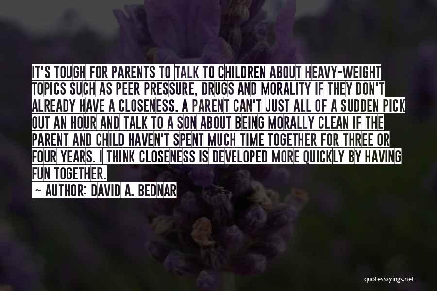 Having Time Together Quotes By David A. Bednar