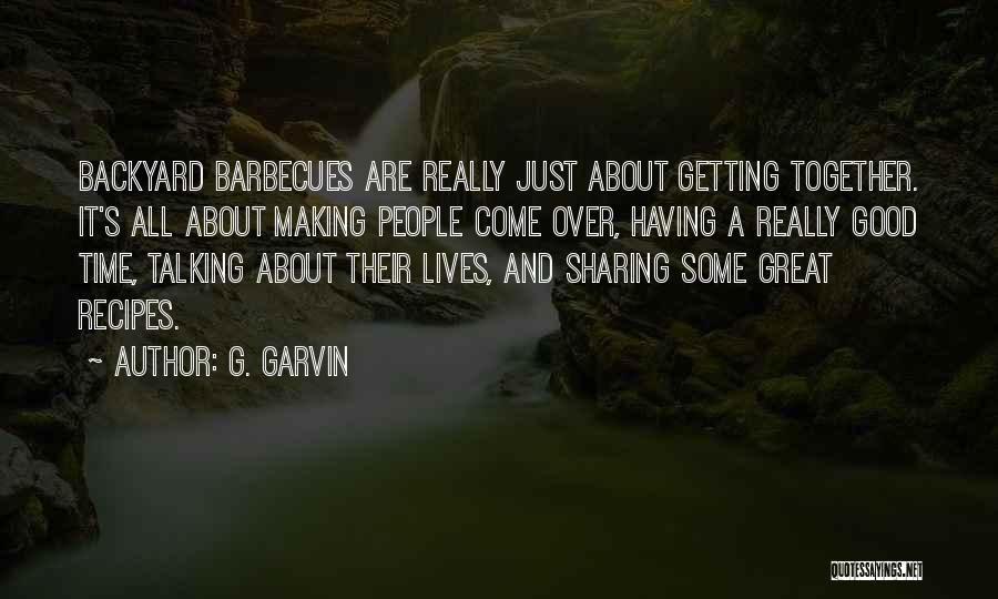 Having Time Together Quotes By G. Garvin