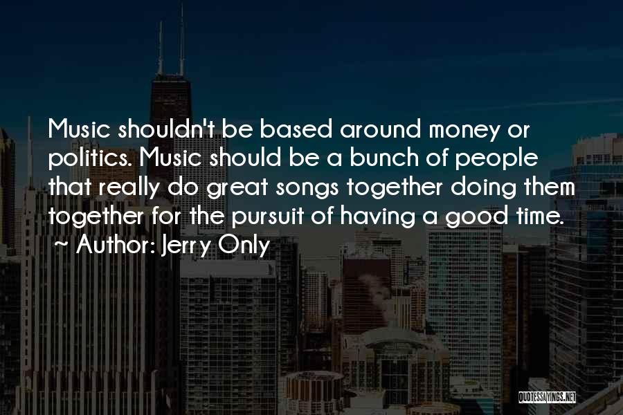 Having Time Together Quotes By Jerry Only