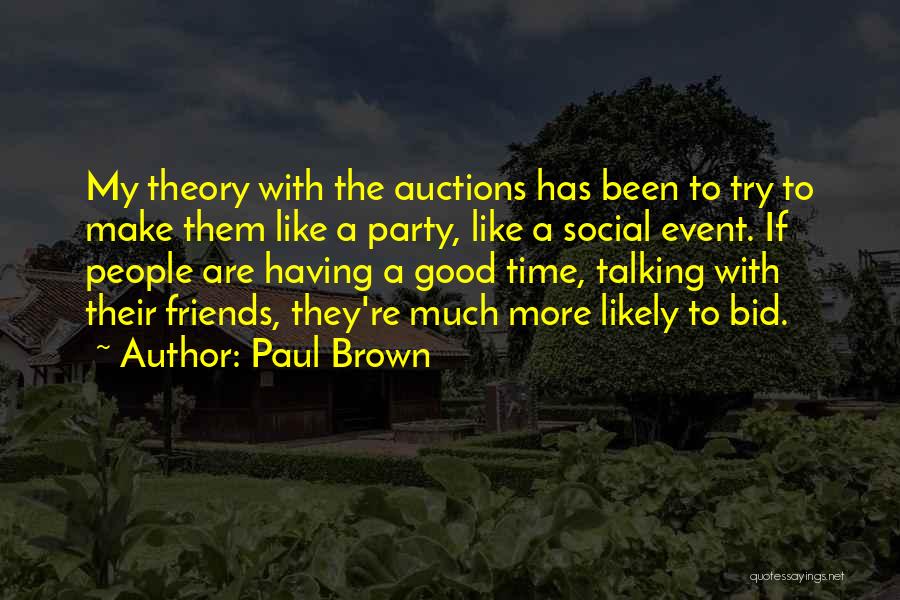 Having Time With Friends Quotes By Paul Brown