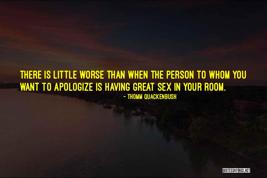 Having To Apologize Quotes By Thomm Quackenbush Having To Apologize Quotes By Thomm Quackenbush