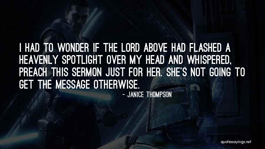 Having To Be In The Spotlight Quotes By Janice Thompson Having To Be In The Spotlight Quotes By Janice Thompson