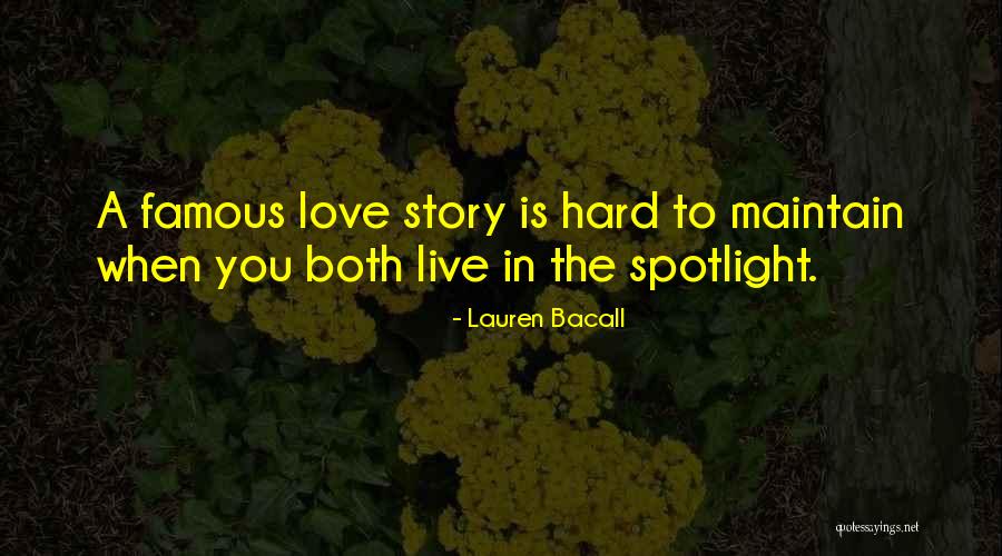 Having To Be In The Spotlight Quotes By Lauren Bacall