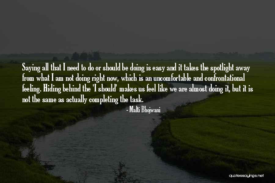 Having To Be In The Spotlight Quotes By Malti Bhojwani Having To Be In The Spotlight Quotes By Malti Bhojwani
