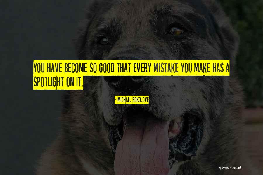 Having To Be In The Spotlight Quotes By Michael Sokolove Having To Be In The Spotlight Quotes By Michael Sokolove