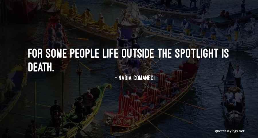 Having To Be In The Spotlight Quotes By Nadia Comaneci