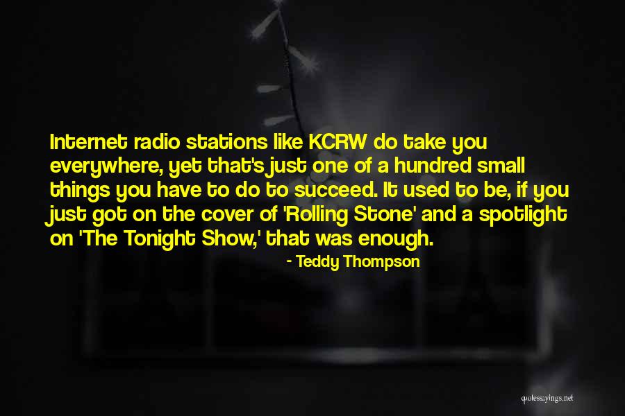Having To Be In The Spotlight Quotes By Teddy Thompson Having To Be In The Spotlight Quotes By Teddy Thompson