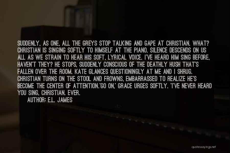 Having To Be The Center Of Attention Quotes By E.L. James