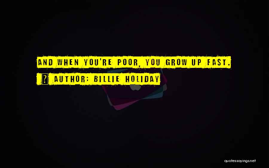 Having To Grow Up Fast Quotes By Billie Holiday