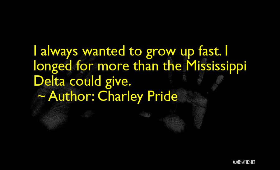Having To Grow Up Fast Quotes By Charley Pride