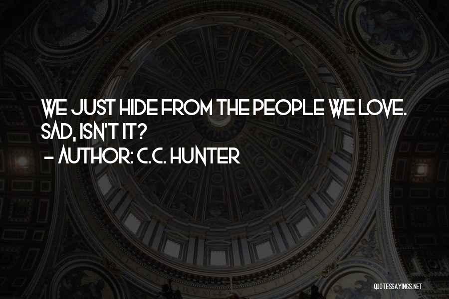 Having To Hide Love Quotes By C.C. Hunter