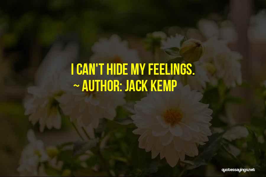 Having To Hide Your Feelings Quotes By Jack Kemp