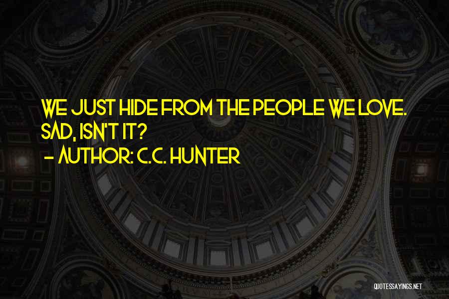 Having To Hide Your Love Quotes By C.C. Hunter