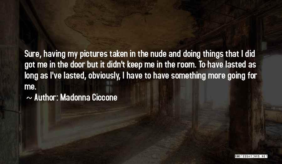 Having To Keep Going Quotes By Madonna Ciccone