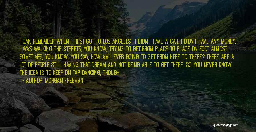Having To Keep Going Quotes By Morgan Freeman