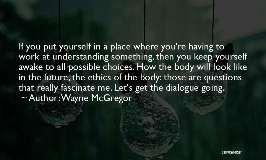 Having To Keep Going Quotes By Wayne McGregor