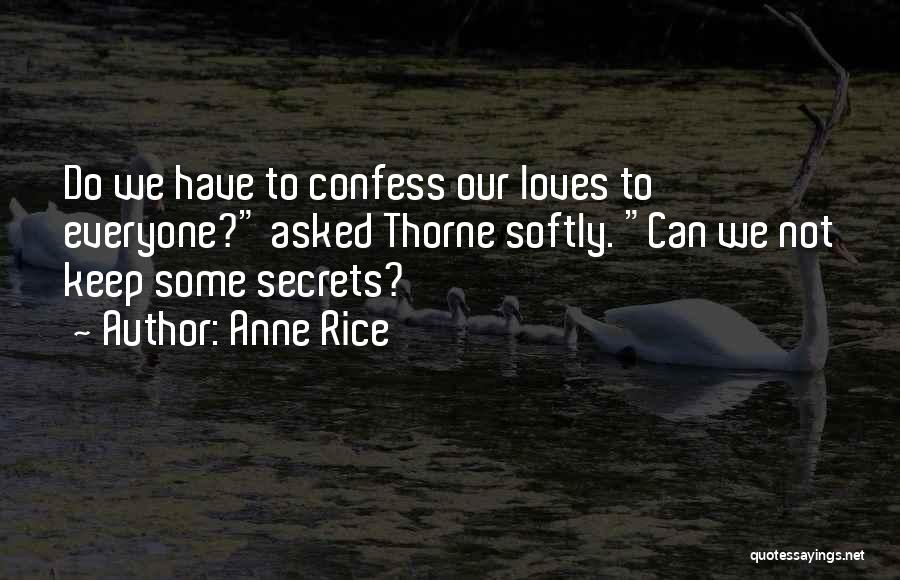 Having To Keep Secrets Quotes By Anne Rice