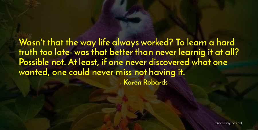 Having To Learn The Hard Way Quotes By Karen Robards Having To Learn The Hard Way Quotes By Karen Robards