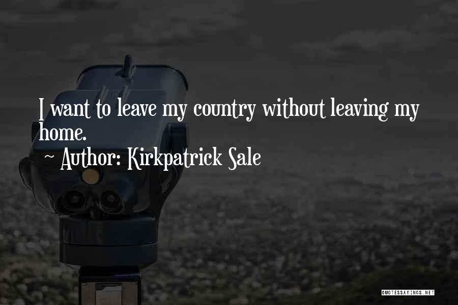 Having To Leave Home Quotes By Kirkpatrick Sale