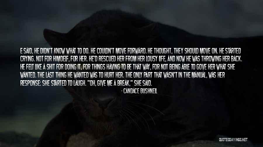 Having To Move On In Life Quotes By Candace Bushnell Having To Move On In Life Quotes By Candace Bushnell