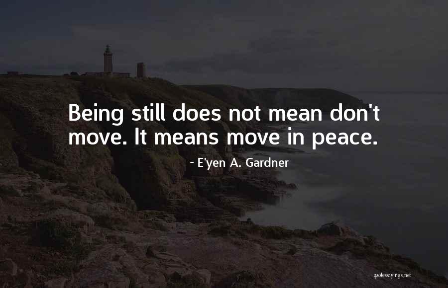 Having To Move On In Life Quotes By E'yen A. Gardner