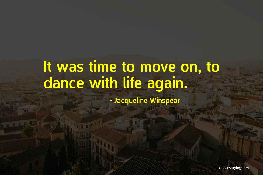 Having To Move On In Life Quotes By Jacqueline Winspear Having To Move On In Life Quotes By Jacqueline Winspear