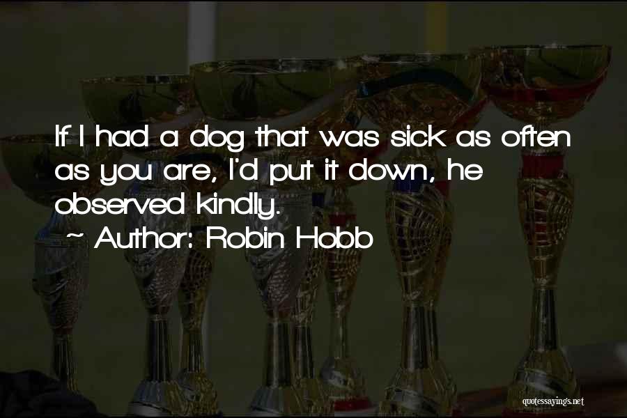 Having To Put Down A Dog Quotes By Robin Hobb