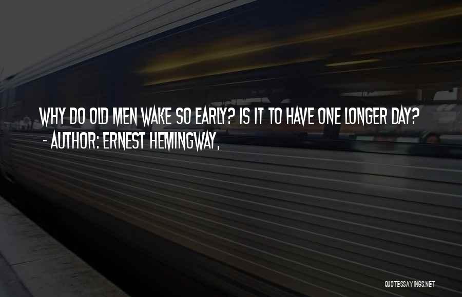Having To Wake Up Early Quotes By Ernest Hemingway,