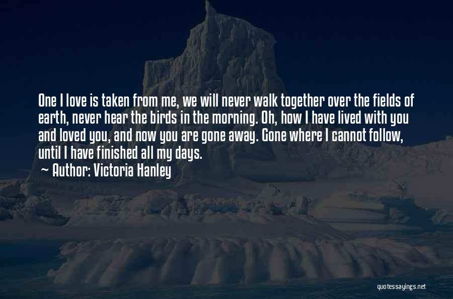 Having To Walk Away From Someone You Love Quotes By Victoria Hanley