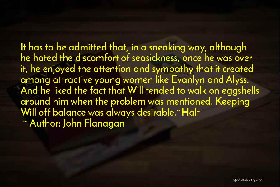 Having To Walk On Eggshells Quotes By John Flanagan