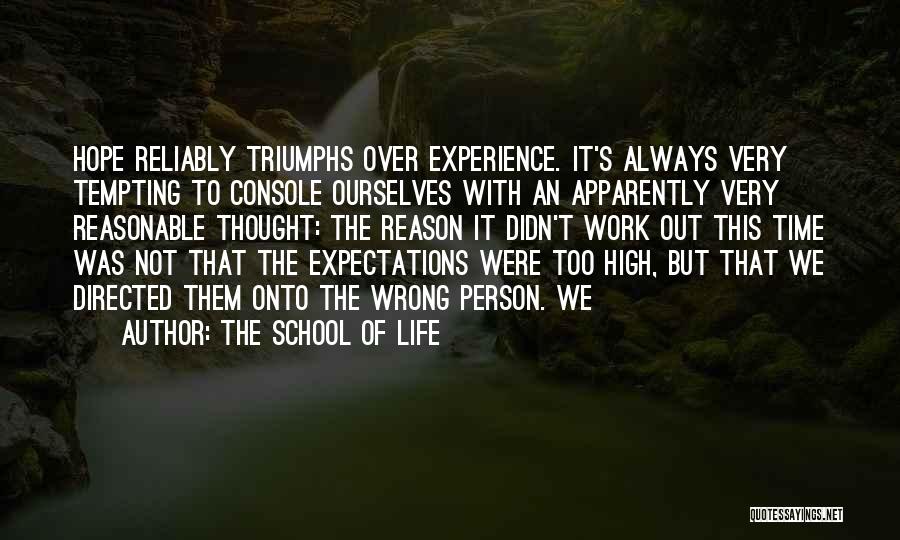 Having Too High Expectations Quotes By The School Of Life