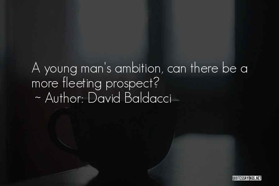 Having Too Much Ambition Quotes By David Baldacci