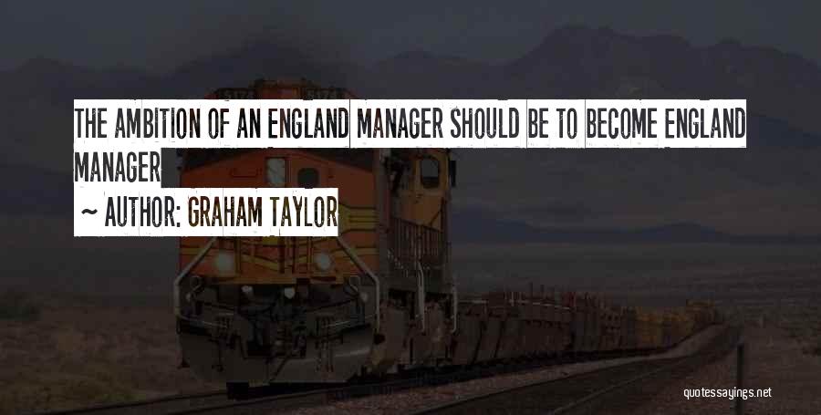 Having Too Much Ambition Quotes By Graham Taylor