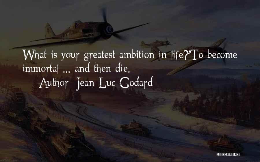 Having Too Much Ambition Quotes By Jean-Luc Godard