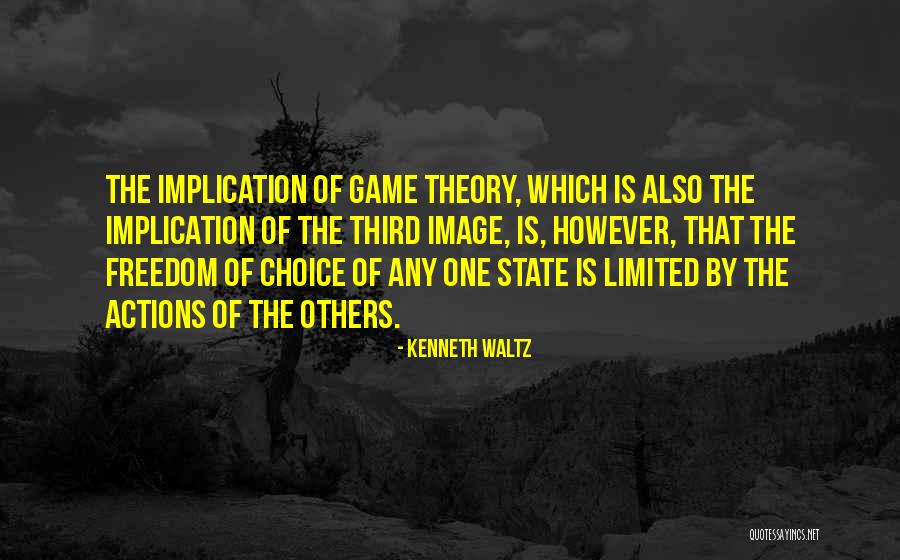 Having Too Much Freedom Quotes By Kenneth Waltz Having Too Much Freedom Quotes By Kenneth Waltz