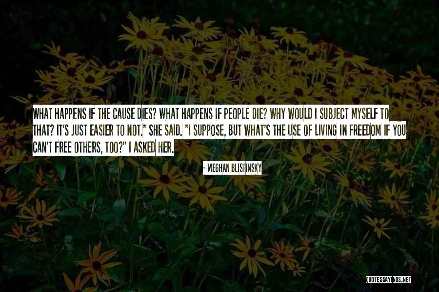 Having Too Much Freedom Quotes By Meghan Blistinsky Having Too Much Freedom Quotes By Meghan Blistinsky