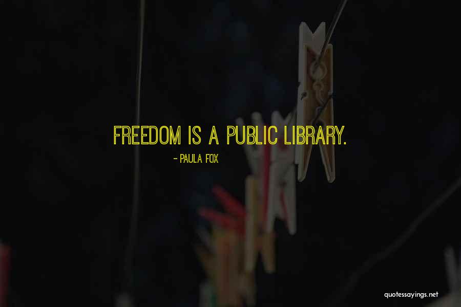 Having Too Much Freedom Quotes By Paula Fox Having Too Much Freedom Quotes By Paula Fox
