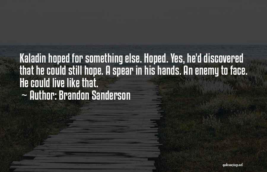Having Too Much Hope Quotes By Brandon Sanderson
