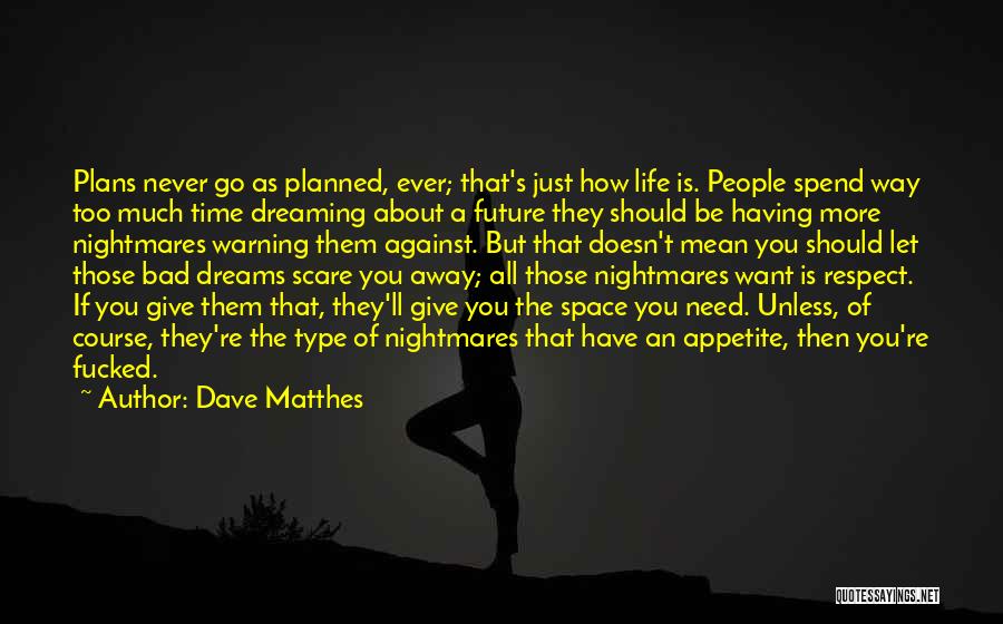 Having Too Much Hope Quotes By Dave Matthes
