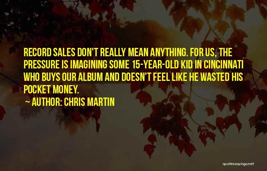 Having Too Much Pressure Quotes By Chris Martin