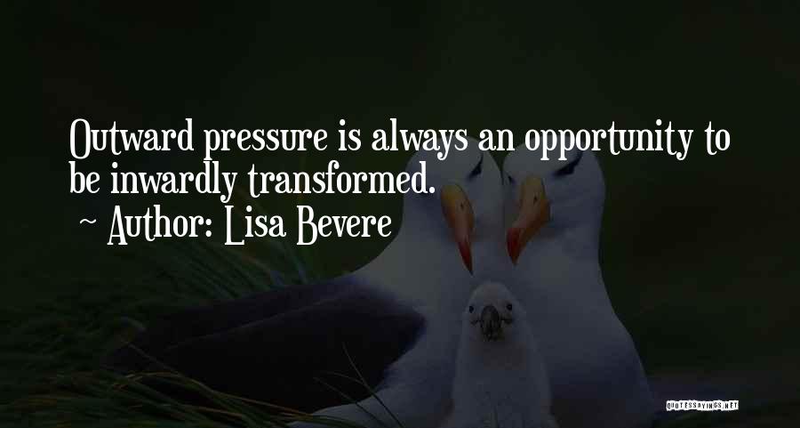 Having Too Much Pressure Quotes By Lisa Bevere