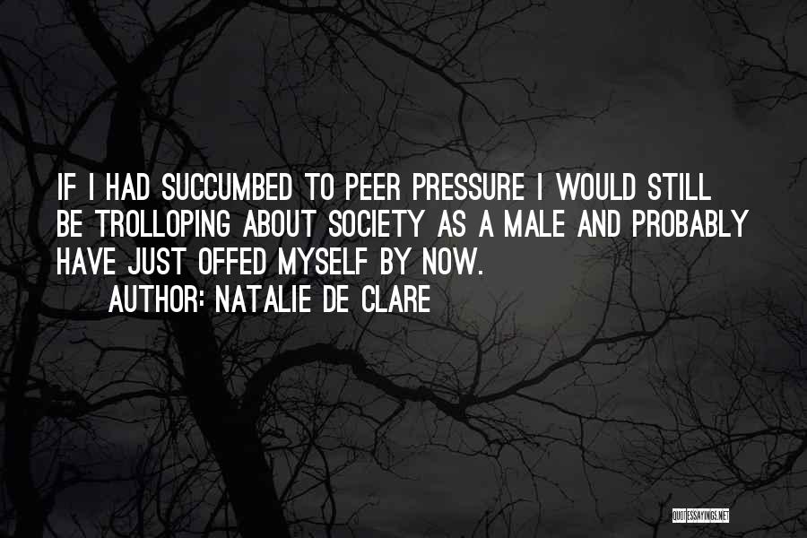 Having Too Much Pressure Quotes By Natalie De Clare