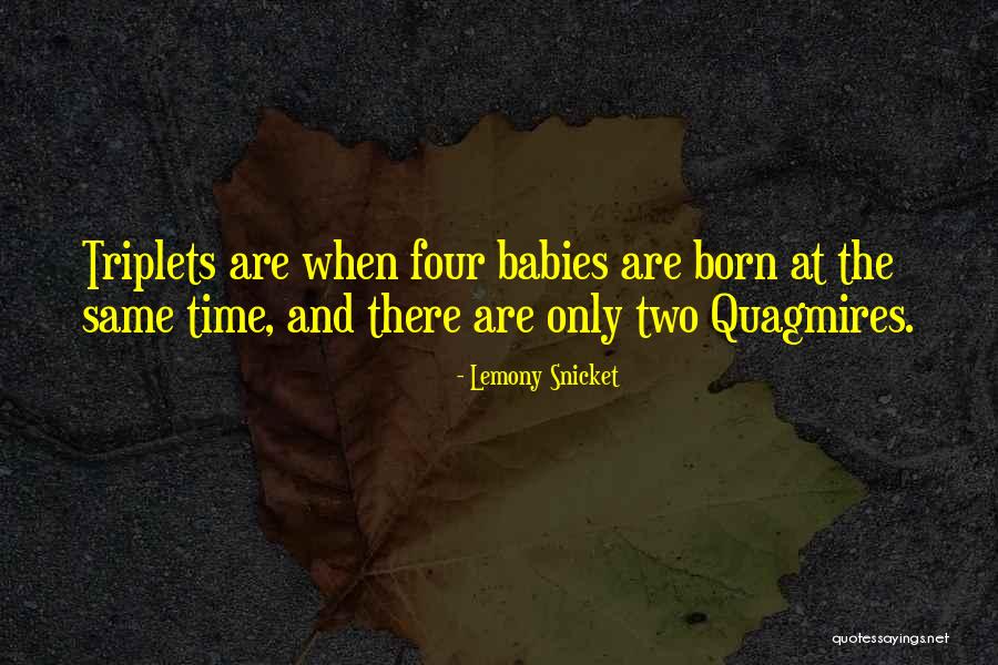 Having Triplets Quotes By Lemony Snicket