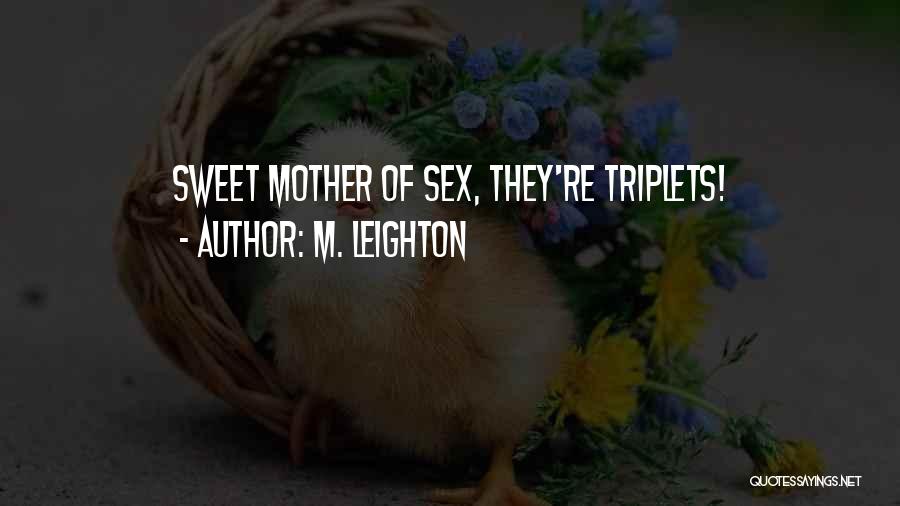 Having Triplets Quotes By M. Leighton