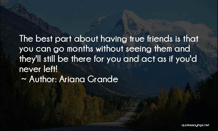 Having True Friends Quotes By Ariana Grande