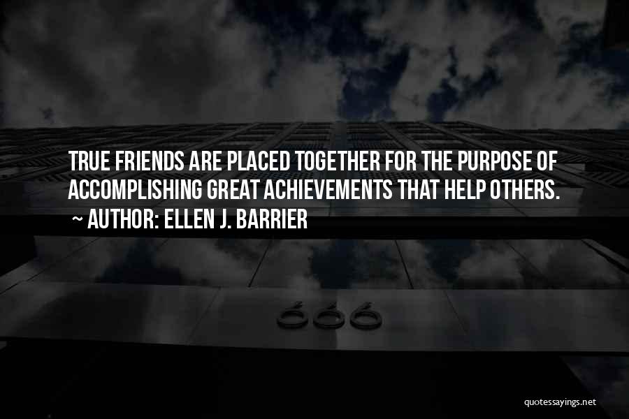 Having True Friends Quotes By Ellen J. Barrier