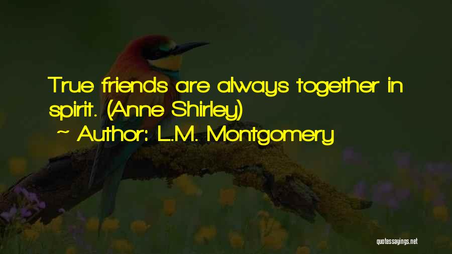 Having True Friends Quotes By L.M. Montgomery