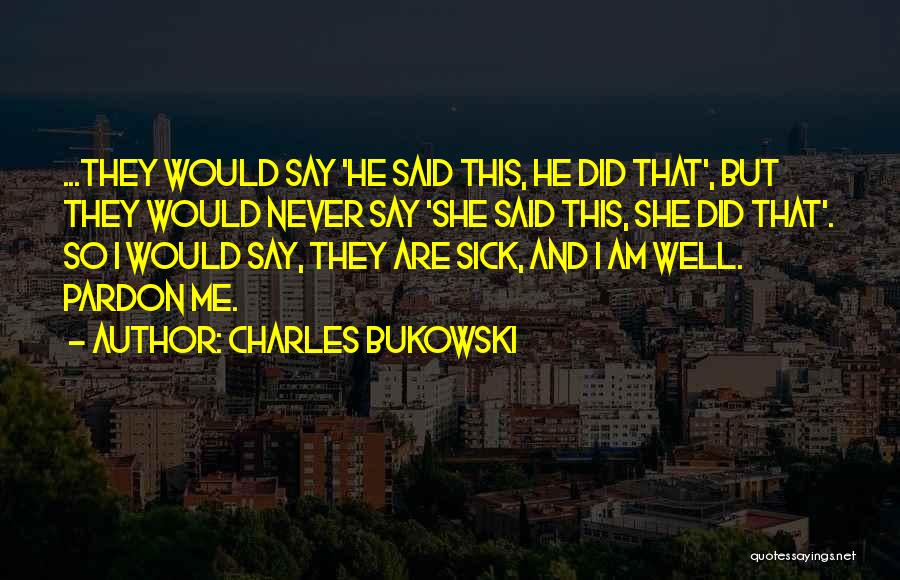 Having Two Sides To A Story Quotes By Charles Bukowski